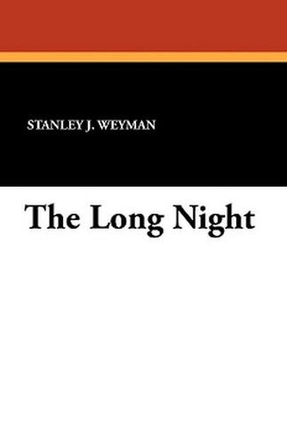 The Long Night, by Stanley J.  Weyman (Paperback)