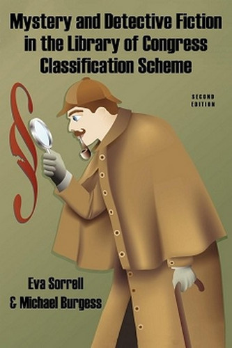 Mystery and Detective Fiction in the Library of Congress Classification Scheme, Second Edition, by Eva Sorrell and Michael Burgess (Paperback)