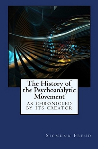 The History of the Psychoanalytic Movement, by Sigmund Freud (Paperback)
