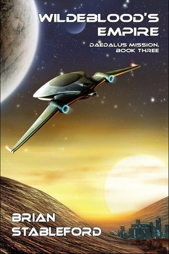 Wildeblood's Empire: Daedalus Mission, Book Three, by Brian Stableford (Paperback)