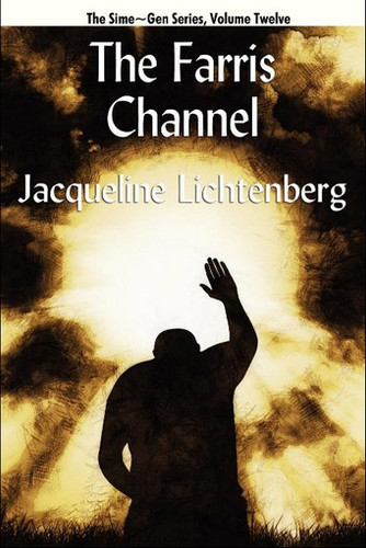 12 The Farris Channel: Sime~Gen, Book Twelve, by Jacqueline Lichtenberg (Paperback)