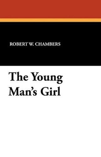 The Young Man's Girl, by Robert W. Chambers (Paperback)