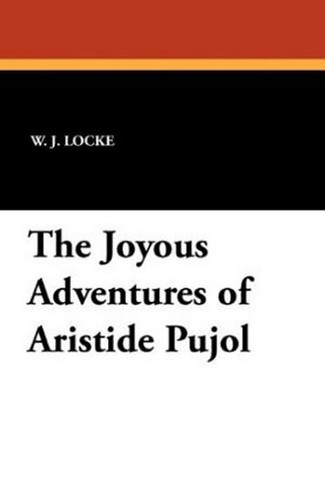 The Joyous Adventures of Aristide Pujol, by W. J. Locke (Paperback)