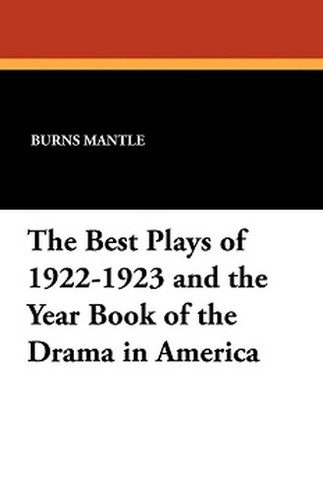 The Best Plays of 1922-1923 and the Year Book of the Drama in America, edited by Burns Mantle (Paperback)