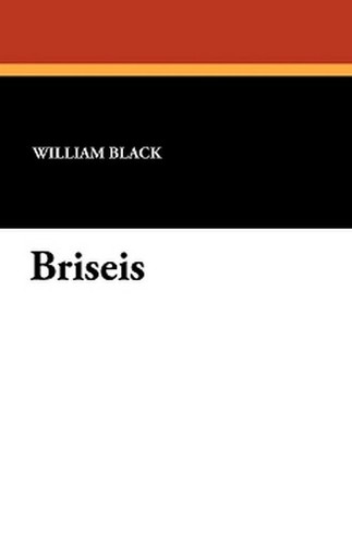 Briseis, by William Black (Paperback)