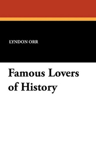 Famous Lovers of History, by Lyndon Orr (Paperback)