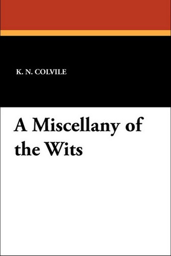 A Miscellany of the Wits, edited by K.N. Colvile (Paperback)