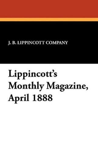 Lippincott's Monthly Magazine, April 1888 (Paperback)