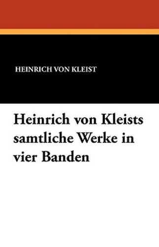 Heinrich von Kleists samtliche Werke in vier Banden, by Heinrich von Kleist (Paperback)