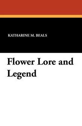 Flower Lore and Legend, by Katharine M. Beals (Paperback)