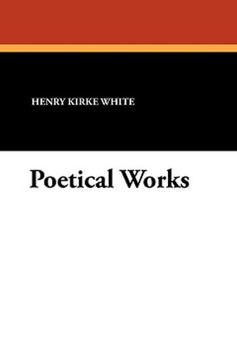 Poetical Works, by Henry Kirke White and James Grahame (Paperback)