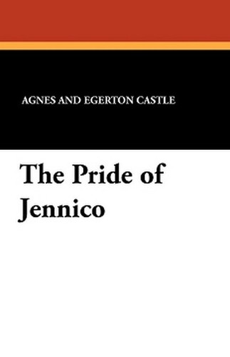 The Pride of Jennico, by Agnes Castle and Egerton Castle (Paperback)