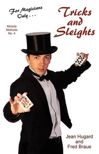 For Magicians Only: Tricks and Sleights (Miracle Methods No. 4), by Jean Hugard and Fred Braue (Paperback)