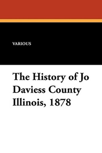 The History of Jo Daviess County Illinois, 1878 (Paperback)