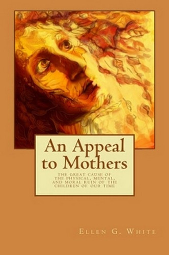 An Appeal to Mothers, by Ellen G. White