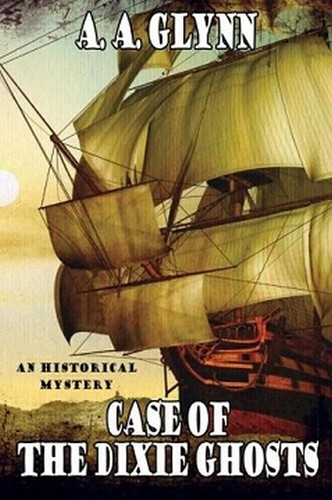 Case of the Dixie Ghosts: An Historical Mystery, by A.A. Glynn (Paperback)