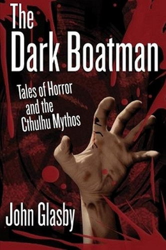 The Dark Boatman: Tales of Horror and the Cthulhu Mythos, by John Glasby (Paperback)