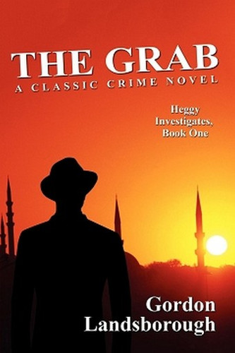 The Grab: A Classic Crime Novel: Heggy Investigates, Book One, by Gordon Landsborough (Paperback)