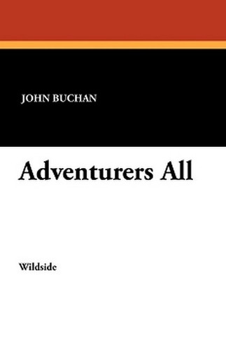 Adventurers All, by John Buchan (Paperback)