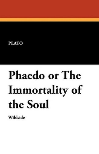 Phaedo or The Immortality of the Soul, by Plato (Paperback)