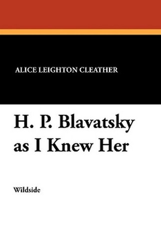 H. P. Blavatsky as I Knew Her, by Alice Leighton Cleather and Basil Crump (Paperback)