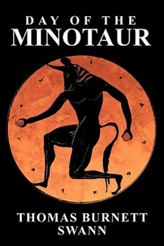 Day of the Minotaur, by Thomas Burnett Swann (Paperback)