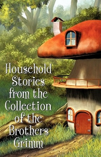 Household Stories from the Collection of the Brothers Grimm (Paperback)