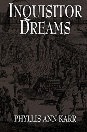 Inquisitor Dreams, by Phyllis Ann Karr (Paperback)