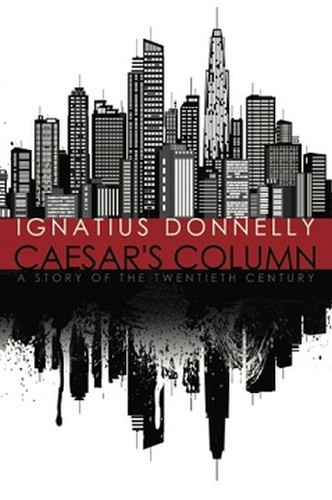 Caesar's Column: A Story of the Twentieth Century, by Ignatius Donnelly (Hardcover)