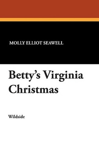 Betty's Virginia Christmas, by Molly Elliot Seawell (Paperback)