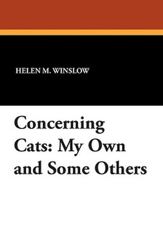 Concerning Cats: My Own and Some Others, by Helen M. Winslow (Paperback)