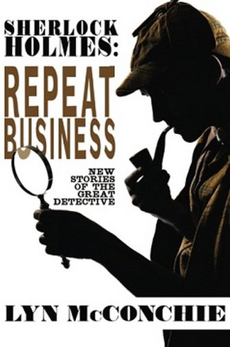 Sherlock Holmes: Repeat Business: New Stories of the Great Detective, by Lyn McConchie (Paperback)