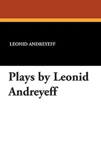 Plays by Leonid Andreyeff, by Leonid Andreyev (Paperback)