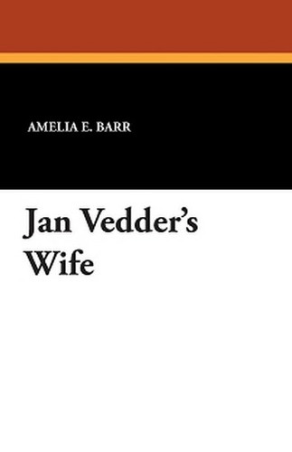 Jan Vedder's Wife, by Amelia E. Barr (Paperback)