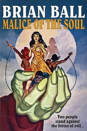 Malice of the Soul, by Brian Ball (Paperback)