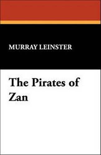 The Pirates of Zan, by Murray Leinster (Hardcover) 978-1-4344-9216-6