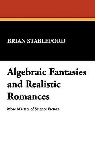 Algebraic Fantasies and Realistic Romances, by Brian Stableford (Hardcover) 893701831