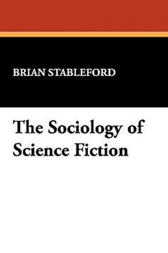 The Sociology of Science Fiction, by Brian Stableford (Hardcover) 893701653