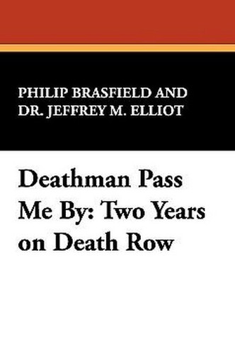 Deathman Pass Me By: Two Years on Death Row, by Jeffrey M. Elliot and Philip Brasfield (Hardcover) 893701645