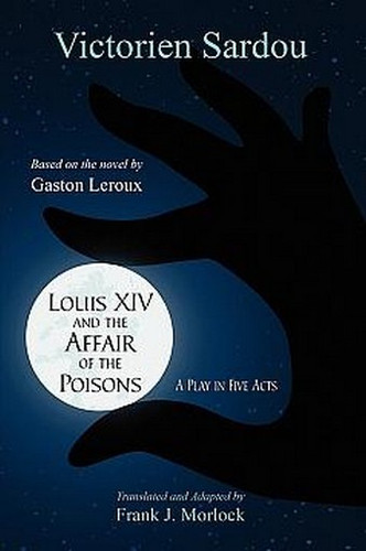 Louis XIV and the Affair of the Poisons: A Play in Five Acts, by Victorien Sardou 1434403343-2