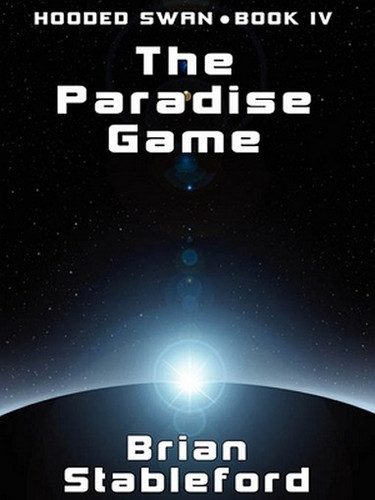 The Paradise Game: Hooded Swan, Book 4, by Brian Stableford (ePub/Kindle)