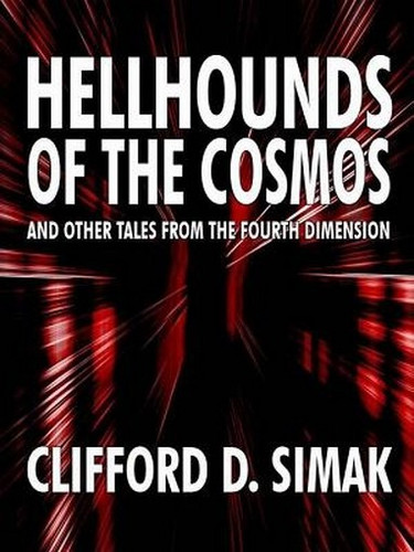 Hellhounds of the Cosmos and Other Tales from the Fourth Dimension, by Clifford D. Simak (ePub/Kindle)