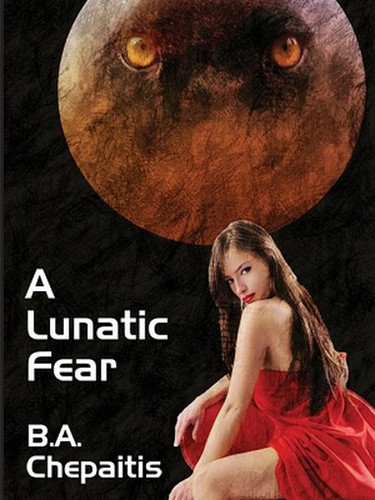 A Lunatic Fear, by B.A.Chepaitis (ePub/Kindle)