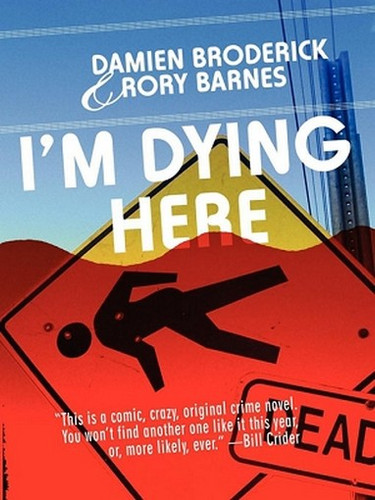 I'm Dying Here: A Comedy of Bad Manners, by Damien Broderick and Rory Barnes (ePub/Kindle)