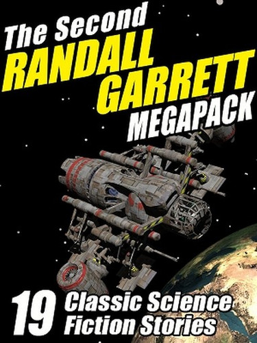 The Second Randall Garrett MEGAPACK™: 19 Classic Science Fiction Stories, by Randall Garrett and Laurence M. Janifer (ePub/Kindle)