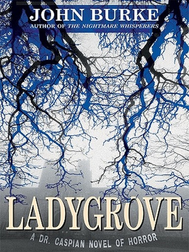 Ladygrove: A Dr. Caspian Novel of Horror, by John Burke (ePub/Kindle)