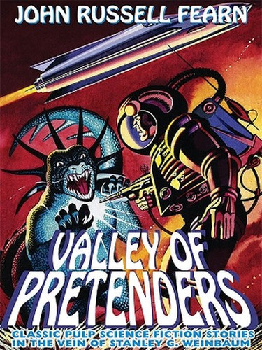 Valley of Pretenders: Classic Pulp Science Fiction Stories in the Vein of Stanley G. Weinbaum (ePub/Kindle)