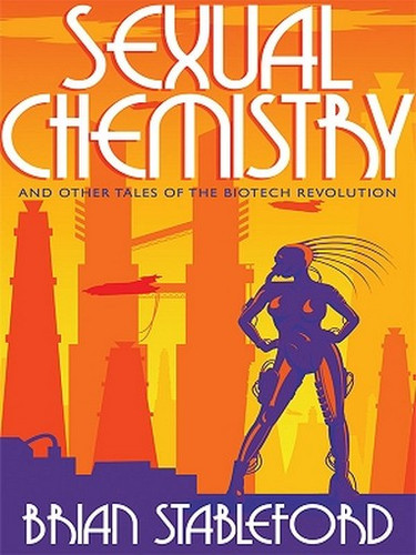 Sexual Chemistry and Other Tales of the Biotech Revolution, by Brian Stableford (ePub/Kindle)