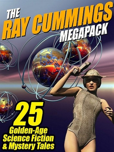 The Ray Cummings MEGAPACK® (ePub/Kindle/pdf)