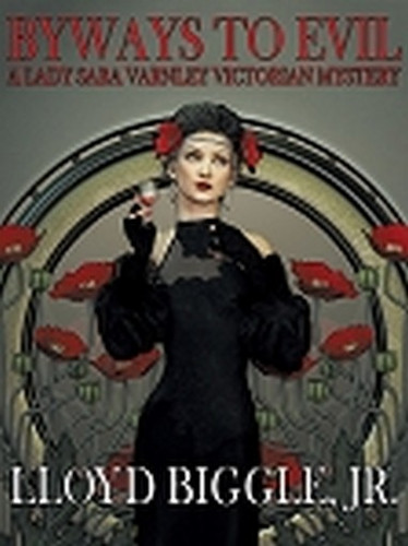 Byways to Evil: A Lady Sara Varnley Victorian Mystery, by Lloyd Biggle, Jr. (ePub/Kindle)